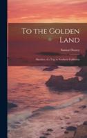 To the Golden Land