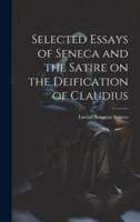 Selected Essays of Seneca and the Satire on the Deification of Claudius