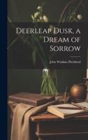Deerleap Dusk, a Dream of Sorrow