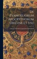 De Evangeliorum Apocryphorum Origine Et Usu