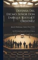 Defensa Del Excmo. Señor Don Enrique Sostoa Y Ordóñez