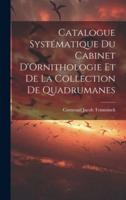 Catalogue Systématique Du Cabinet D'Ornithologie Et De La Collection De Quadrumanes