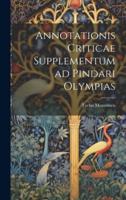 Annotationis Criticae Supplementum Ad Pindari Olympias