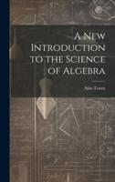A New Introduction to the Science of Algebra