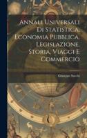 Annali Universali Di Statistica, Economia Pubblica, Legislazione, Storia, Viaggi E Commercio