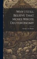Why I Still Believe That Moses Wrote Deuteronomy