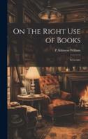 On The Right Use of Books