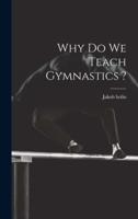 Why Do We Teach Gymnastics ?