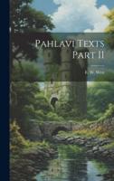 Pahlavi Texts Part II