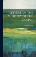 Letters on the Ministry of the Gospel