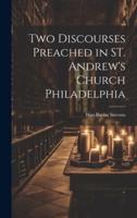Two Discourses Preached in ST. Andrew's Church Philadelphia
