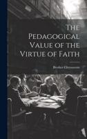 The Pedagogical Value of the Virtue of Faith
