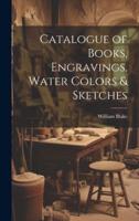 Catalogue of Books, Engravings, Water Colors & Sketches