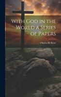 With God in the World a Series of Papers