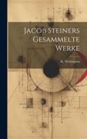 Jacob Steiners Gesammelte Werke