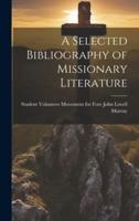 A Selected Bibliography of Missionary Literature