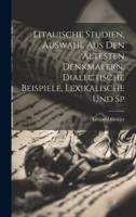 Litauische Studien, Auswahl Aus Den Ältesten Denkmälern, Dialectische Beispiele, Lexikalische Und Sp