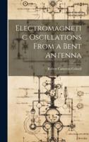 Electromagnetic Oscillations From a Bent Antenna
