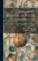Johannès Brahms, Sa Vie Et Son Oeuvre