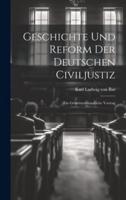 Geschichte Und Reform Der Deutschen Civiljustiz