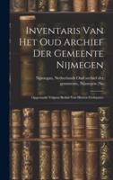 Inventaris Van Het Oud Archief Der Gemeente Nijmegen