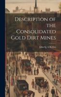 Description of the Consolidated Gold Dirt Mines