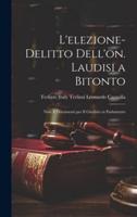 L'elezione-Delitto Dell'on. Laudisi a Bitonto