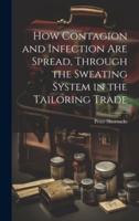 How Contagion and Infection Are Spread, Through the Sweating System in the Tailoring Trade