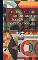 The Last of the Illinois, and a Sketch of the Pottawatomies
