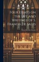 Four Essays on the Life and Writings of S. Francis De Sales