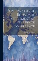 Some Aspects of Boundary Settlement at the Peace Conference