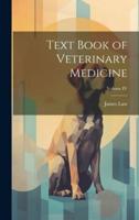 Text Book of Veterinary Medicine; Volume IV