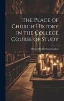 The Place of Church History in the College Course of Study