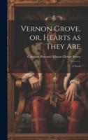 Vernon Grove, or, Hearts as They Are
