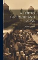 A Trip to Cashmere and Ladâk