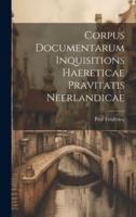 Corpus Documentarum Inquisitions Haereticae Pravitatis Neerlandicae
