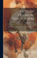 Modern Classical Philosophers; Selections Illustrating Modern Philosophy From Bruno to Spencer