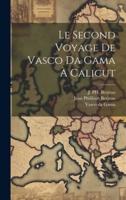 Le Second Voyage De Vasco Da Gama À Calicut