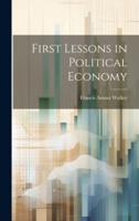 First Lessons in Political Economy