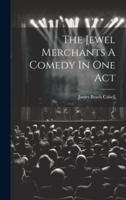 The Jewel Merchants A Comedy In One Act