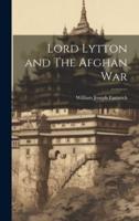 Lord Lytton and The Afghan War