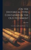 On the Historical Types Contained in the Old Testament