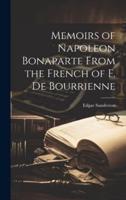 Memoirs of Napoleon Bonaparte From the French of F. De Bourrienne