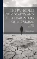 The Principles of Morality and the Departments of the Moral Life