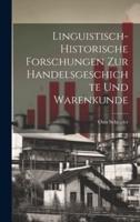 Linguistisch-Historische Forschungen Zur Handelsgeschichte Und Warenkunde