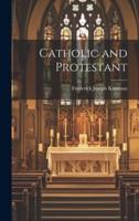 Catholic and Protestant