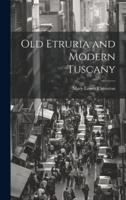 Old Etruria and Modern Tuscany