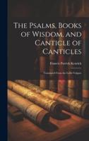 The Psalms, Books of Wisdom, and Canticle of Canticles