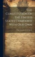 The Constitution of the United States Compared With Our Own