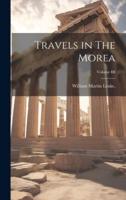 Travels in The Morea; Volume III